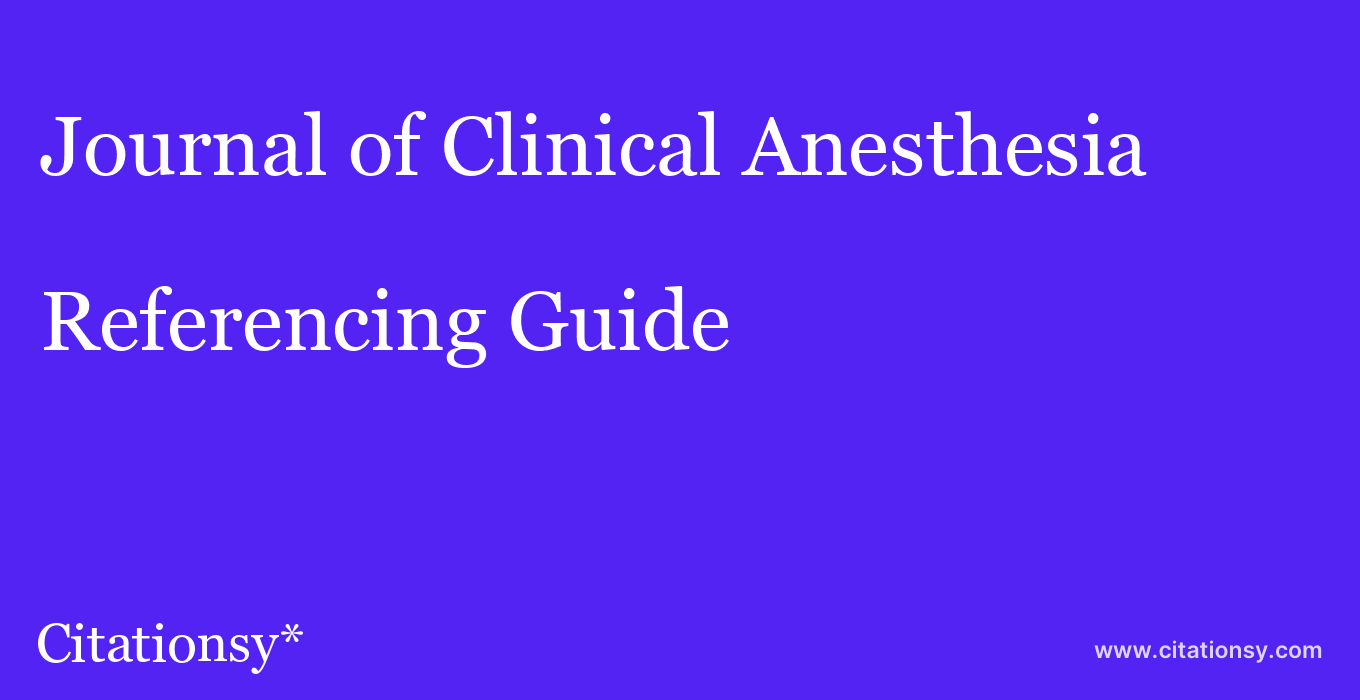 cite Journal of Clinical Anesthesia  — Referencing Guide
